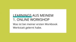 Read more about the article Meine Learnings aus der ersten Workbook Werkstatt.