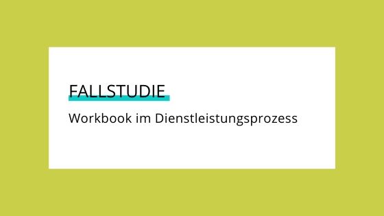 You are currently viewing Fallstudie: Workbooks im Dienstleistungsprozess