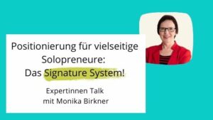 Read more about the article Positionierung für vielseitige Solopreneure: Das Signature System!