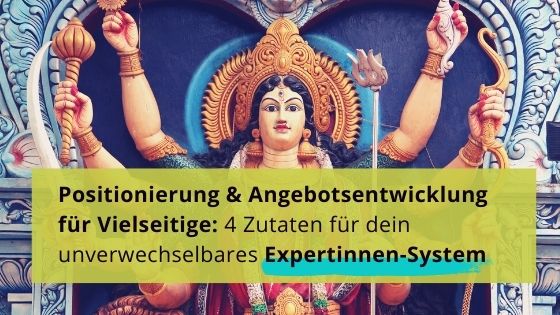 Read more about the article 4 Zutaten für dein unverwechselbares Expertinnen-System, mit dem du dich trotz Vielseitigkeit klar positionierst.