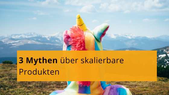 Mythen über skaliebare Produkte