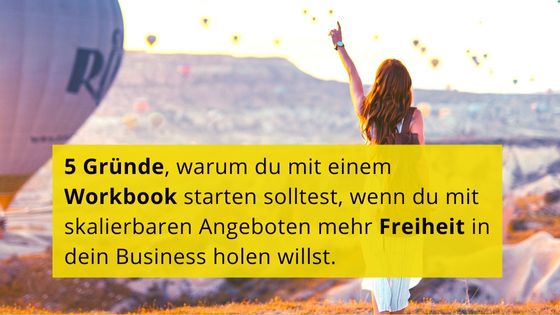 Read more about the article 5 Gründe, warum du mit einem Workbook starten solltest, wenn du mit skalierbaren Angeboten mehr Freiheit in dein Business holen willst.