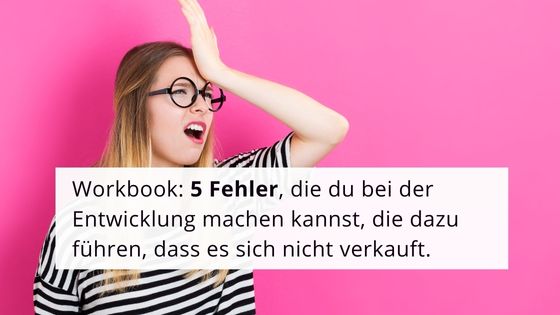 Read more about the article Workbook: 5 Fehler, die du bei der Entwicklung machen kannst, die dazu führen, dass es sich nicht verkauft.