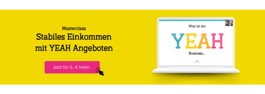 Freebie Masterclass - Stabiles Einkommen mit YEAH Angeboten über dein 1:1 hinaus.