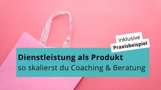 Dienstleistung als Produkt - wie man Coaching produktisieren kann. Auf dem Bild ist eine rosa Einkaufstasche zu sehen.